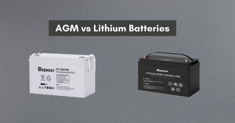 AGM Battery vs Lithium Battery: Which Battery is Best for You?
