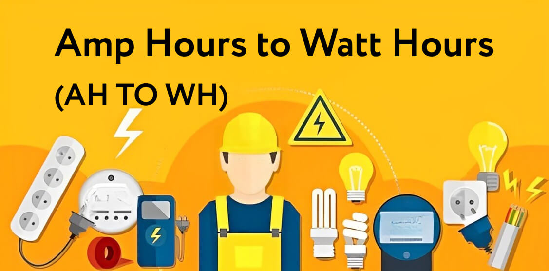 Amp Hours to Watt Hours: How Are They Different?