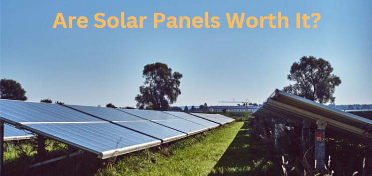 Are Solar Panels Worth It In 2024?