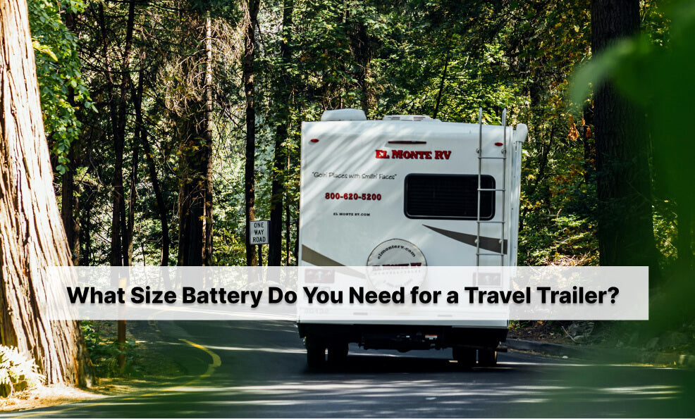 What Size Battery Do You Need for a Travel Trailer?