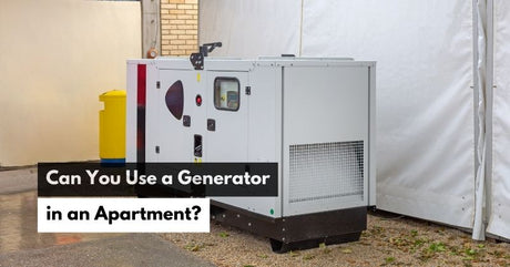 Can You Use a Generator in an Apartment? What Your Need to Know