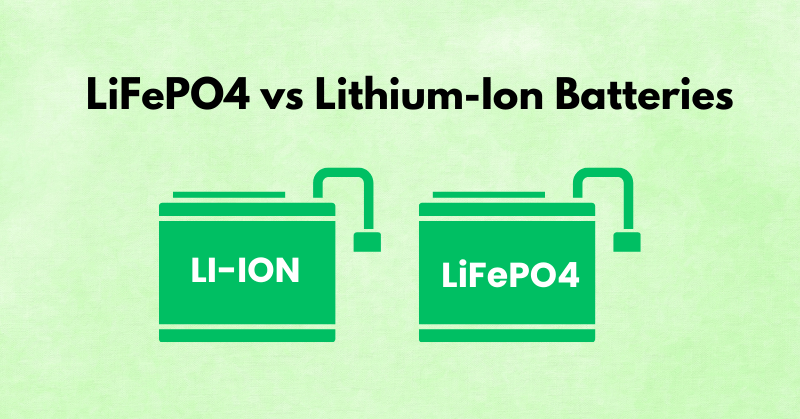 Lifepo4 Vs Lithium Ion Batteries: What Makes Them Different from Each Other?