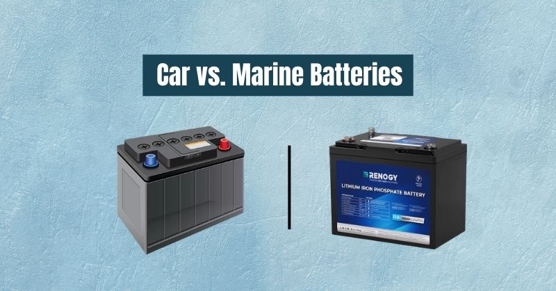 Marine Battery vs Car Battery: What's the Difference?