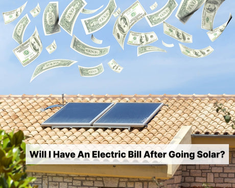 Will You Have An Electric Bill After Going Solar?