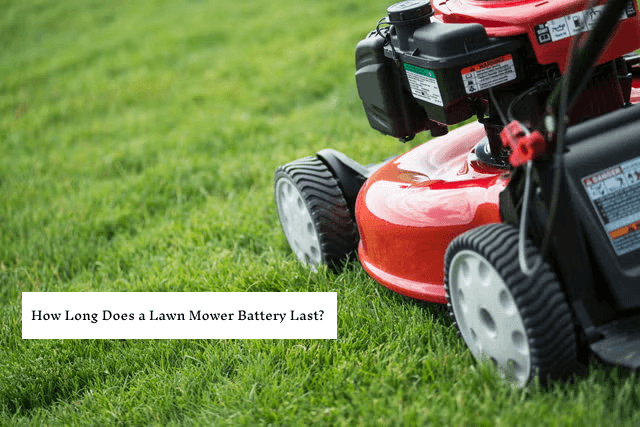 How Long Does a Lawn Mower Battery Last?