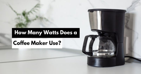 How Many Watts Does a Coffee Maker Use?