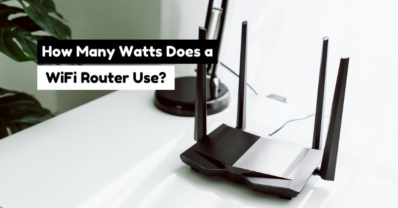 How Many Watts Does a WiFi Router Use?