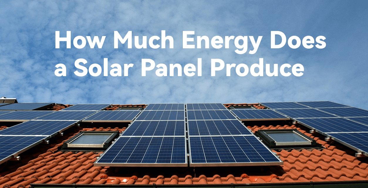 How Much Energy Does A Solar Panel Produce?