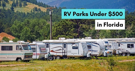 Top 6 Affordable RV Parks Under $500 A Month In Florida