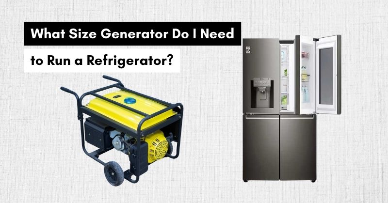 What Size Generator Do I Need to Run a Refrigerator?